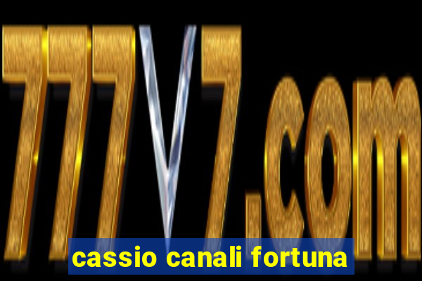 cassio canali fortuna